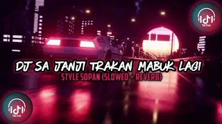 Download dj sa janji trakan mabuk lagi style sopan 🤤🍻 (slowed + reverb) MP3