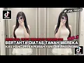 KAU HANCURKAN RUMAH YANG MELINDUNGIMU || BERTAHTA DIATAS TANAH MEREKA SOUND VIRAL TIKTOK TERBARU !!!
