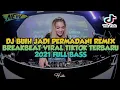 Download Lagu DJ BUIH JADI PERMADANI REMIX BREAKBEAT VIRAL TIKTOK TERBARU 2021 FULL BASS