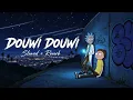 7LIWA - DOUWI DOUWI (Slowed + Reverb)