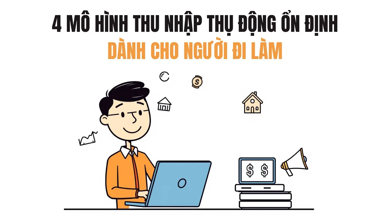 Outline Video 4 Mô Hình Thu Nhập Thụ Động Ổn Định Dành Cho Người Đi Làm