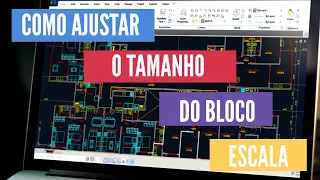 AutoCAD - Como ajustar a escala do bloco ou do desenho?
