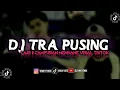 Download Lagu DJ TRA PUSING LAGI X CAMPURAN MENGKANE VIRAL TIKTOK