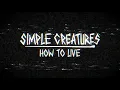 Download Lagu Simple Creatures - How To Live (Audio)