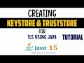 Creating Keystore and Truststore for Step wise step Tutorial