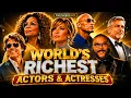 World s Richest Actors Actresses Their INSANE Net Worth Revealed