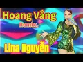 Download Lagu HOANG VẮNG (Remix sôi động) | LINA NGUYỄN