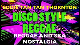 Download DISCO STYLE REGGAE - EDDIE TAN-TAN -THORNTON . A Brilliant Reggae Fusion track from the Disco Era! MP3