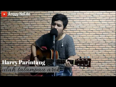 Download MP3 Ulah Talampau arok - Harry Parintang (Live cover Anggy NaLdo)