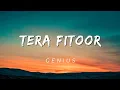 Download Lagu Tera Fitoor ( Lyrics ) - Genius | Utkarsh S , Ishita C | Arjit Singh | Himesh R |