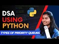 DSA Types of Priority Queues in data structures using python lecture 49