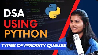 DSA Types of Priority Queues in data structures using python lecture 49