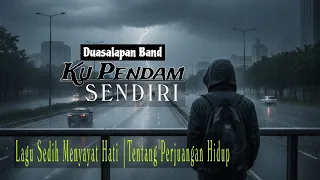 ku pendam sendiri duasalapan band original lirik video lagu sedih menyayat hati tentang hidup