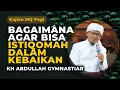 Download Lagu Bagaimana Agar Kita Bisa Senantiasa Istiqomah | Kajian MQ Pagi