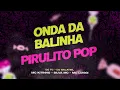 ONDA DA BALINHA/PIRULITO POP - MC KITINHO, SILVA MC E MC LUIGGI (Video Oficial) DJ Lukas Matheus