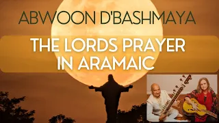 Abwoon D'Bashmaya - The Lords Prayer in Aramaic