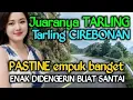 Download Lagu TARLING CIREBONAN PALING ENAK, JUARANYA LAGU TARLING