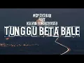 Download Lagu Tunggu Beta Bale MCP Sysilia ft Kelvin Fordatkossu lirik