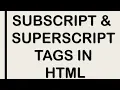SUPERSCRIPT SUBSCRIPT TAGS IN HTML