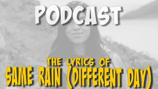 #ailig #podcast - SAME RAIN (DIFFERENT DAY) - The Lyrics