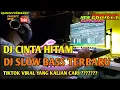 DJ CINTA HITAM SLOW BASS REMIX TIKTOK VIRAL TERBARU 2021  II BY DJ28EDI PURWANTO II ENAK BUAT SANTAI