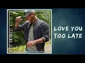 Love You Too Late | Cole Swindell   | Audio World