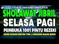 Download Lagu SHOLAWAT JIBRIL PENARIK REZEKI PALING DAHSYAT, SHOLAWAT NABI MUHAMMAD SAW MERDU PENUH BERKAH