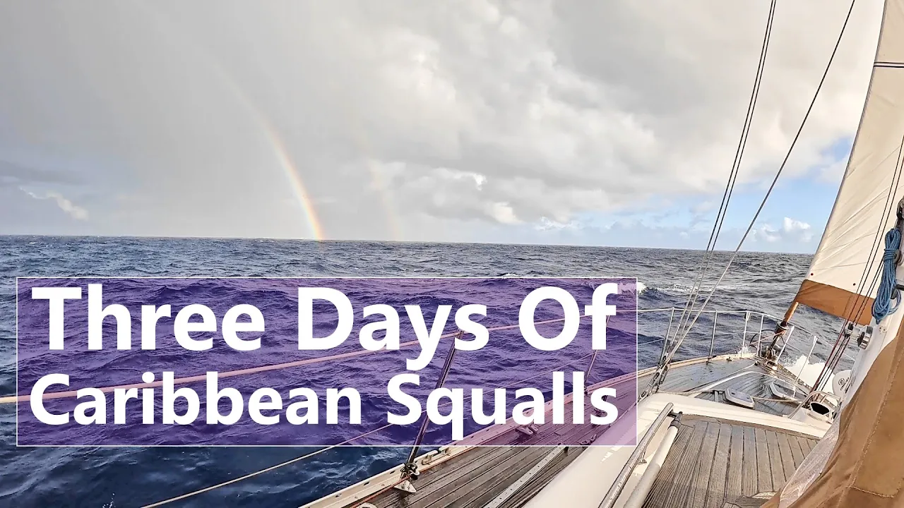 Ep 174 Three Days of Caribbean Squalls | Passage to Guadeloupe | Kevin & Wendy