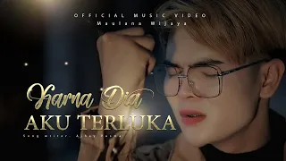 Download MAULANA WIJAYA  -  KARNA DIA AKU TERLUKA (Official Music Video) MP3