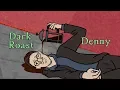 Lagu Dark Roast Denny