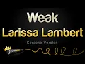 Download Lagu Larissa Lambert - Weak (Karaoke Version)