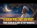 Download Lagu Ujian Terberat yang Akan Kita Hadapi, Berani Dengarkan Sampai Akhir - Hikmah Alquran