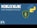 Learn how to insert document with embedded document in mongoengine - Python mongoengine tutorial