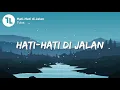 Download Lagu TULUS   Hati Hati di Jalan [Lyric Video] Kukira Kita Asam dan Garam