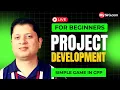 Project Development for Beginners CPP Game Special LIVE