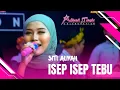 Download Lagu ISEP ISEP TEBU - SITI ALIYAH ALIYAH MUSIC COLABORATION || LIVE PANGGUNG ONLINE
