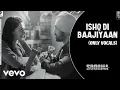 Ishq Di Baajiyaan | Diljit Dosanjh | Without Music | Vocals Only