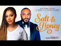 Download Lagu SALT \u0026 HONEY/ Nadia Buari, Enyinna Nwigwe/ 2025 Latest Movie
