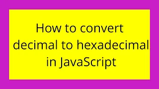 How to convert decimal to hexadecimal in JavaScript