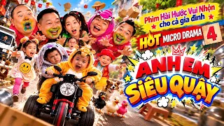 ANH EM SIÊU QUẬY | MICRO DRAMA TẬP 4