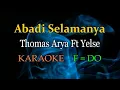 Download Lagu Abadi Selamanya - Thomas Arya Ft Yelse -  karaoke || F=DO original key