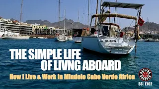 The Simple Pleasures Of Living Aboard | How I Live & Work In Mindelo Cabo Verde Africa | S6 Epsd 102
