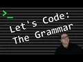 Let s Code The Grammar