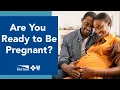 Are You Ready to Be Pregnant