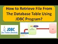 How to Retrieve File from database table using JDBC Program MySQL