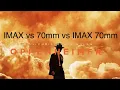 Comparing Formats Oppenheimer IMAX 70 mm VS 70 mm VS Standard IMAX