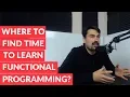Where to find time to learn functional programming