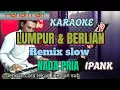 Karaoke.lumpur dan berlian.nada pria.remix slow.ipank.