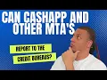 Can Cash App and Other MTA s Report to the Credit Bureaus Credit Healing Q A