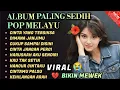 Lagu ALBUM LAGU MALAYSIA PALING SEDIH 😭 PATAH HATI 💔 VIRAL TERBARU COCOK UNTUK TEMAN SANTAI 